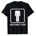 Guess What I Need Tee